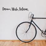 Dream. Wish. Believe.