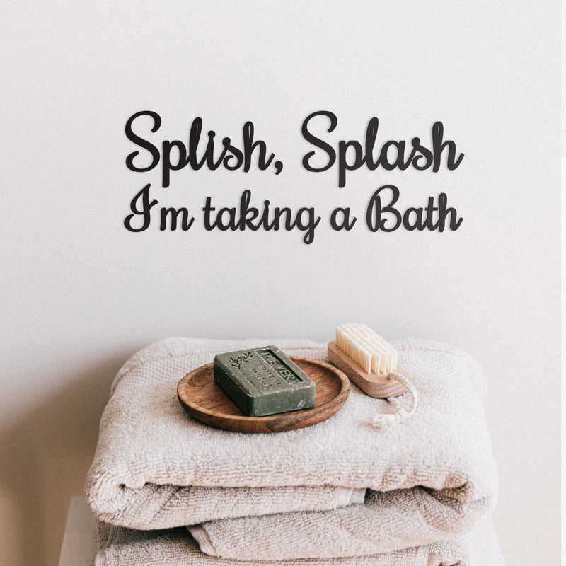 Splish Splash I'm taking a Bath